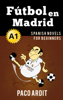 Paco Ardit - Fútbol en Madrid - Spanish Readers for Beginners (A1) artwork