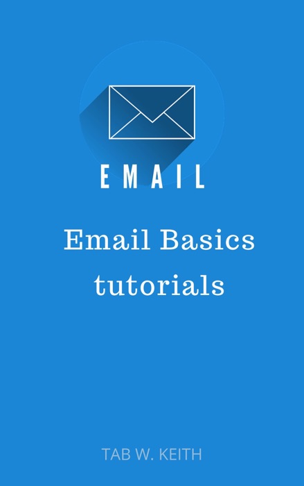 Email: Email Basics, Gmail and Beyond Email