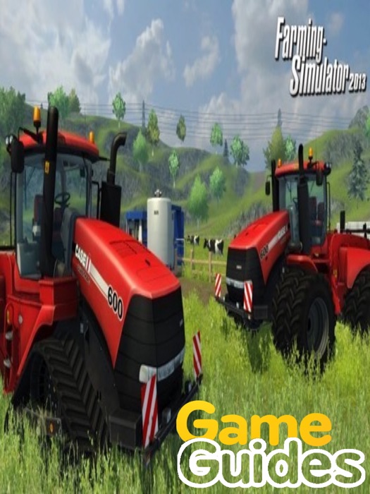 Farming Simulator 2013 Game Guide