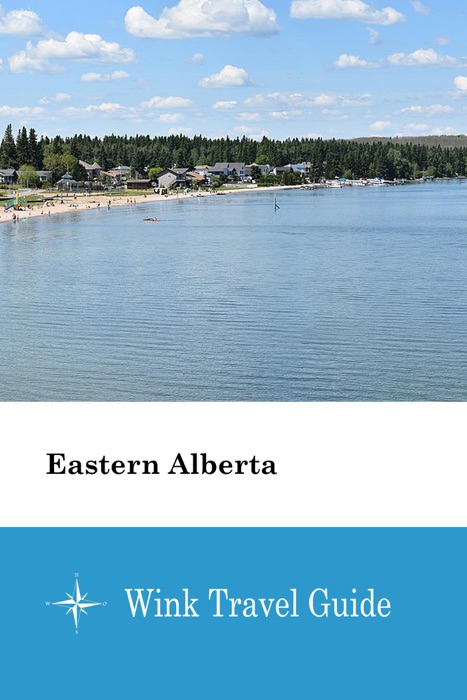 Eastern Alberta - Wink Travel Guide
