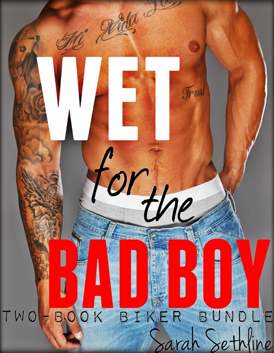 Wet for the Bad Boy Two Book Biker Erotic Romance Bundle