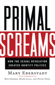 Primal Screams - Mary Eberstadt