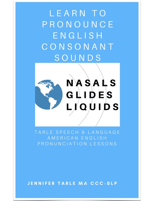 How to Pronounce Consonant Sounds: Nasals, Glides, & Liquids