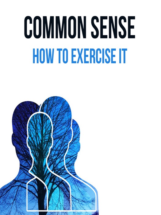 Common Sense. How to Exercise It