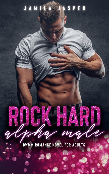 Rock Hard Alpha Male: BWWM Romance Novel For Adults