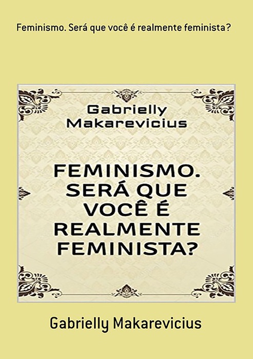 Feminismo. Será Que Você É Realmente Feminista?