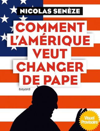 Comment l'Amérique veut changer de pape - Nicolas Seneze