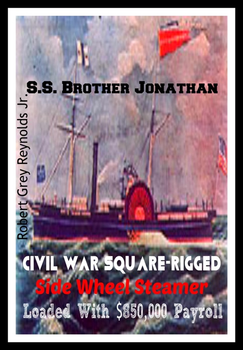 S.S. Brother Jonathan Civil War Square-Rigged Steamer Loaded With $850,000 Payroll