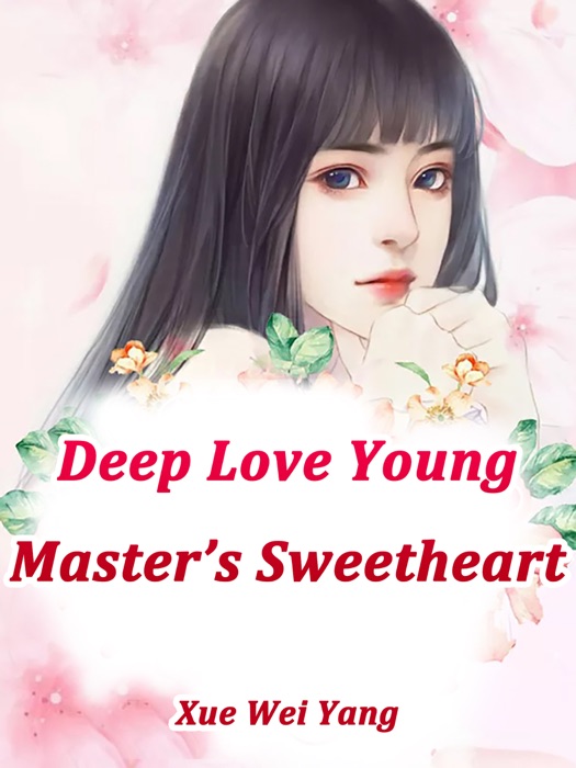 Deep Love: Young Master’s Sweetheart