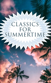 CLASSICS FOR SUMMERTIME - Henry James, Edgar Allan Poe, H. P. Lovecraft, Lewis Wallace, William Shakespeare, John Milton, Jonathan Swift, Daniel Defoe, Henry Fielding, Laurence Sterne, Jane Austen, William Makepeace Thackeray, P. B. Shelley, Mary Shelley, John Keats, Charlotte Brontë, Emily Brontë, Anne Brontë, George Eliot, Charles Dickens, Thomas Hardy, Elizabeth Von Arnim, D. H. Lawrence, Ann Ward Radcliffe, Bram Stoker, Arthur Conan Doyle, Joseph Conrad, Oscar Wilde, Lewis Carroll, Frances Hodgson Burnett, C. S. Lewis, George Weedon Grossmith, H.G. Wells, Willkie Collins, G. K. Chesterton, E. M. Forster, T. S. Eliot, James Joyce, George Bernard Shaw, W. B. Yeats, Sir Walter Scott, Robert Louis Stevenson, Kenneth Grahame, George MacDonald, James Matthew Barrie, Mark Twain, Jack London, Herman Melville, Nathaniel Hawthorne, Louisa May Alcott, Willa Cather, Edith Wharton, Kate Chopin, Henry David Thoreau, Walt Whitman, Kahlil Gibran, Harriet Beecher Stowe, Frederick Douglass, James Fenimore Cooper, L.M. Montgomery, Homer, Plato, Apuleius, Marcus Aurelius, Johann Wolfgang von Goethe, Herman Hesse, Friedrich Nietzsche, Jules Verne, Marcel Proust, Victor Hugo, Gustave Flaubert, Gaston Leroux, Honoré de Balzac, Stendhal, Voltaire, Charles Baudelaire, Alexandre Dumas, Émile Zola, Henrik Ibsen, Leo Tolstoy, Fyodor Dostoyevsky, Ivan Turgenev, Anton Chekhov, Nikolai Gogol, Miguel de Cervantes, Benito Pérez Galdós, Pedro Calderón de la Barca, Dante, Giovanni Boccaccio, Niccolò Machiavelli, Rabindranath Tagore, Bankim Chandra Chatterjee, Kalidasa, Valmiki, Laozi, Sun Tzu, Confucius, Cao Xueqin, Princess Der Ling, Inazo Nitobe, Kakuzo Okakura, Soseki Natsume, Charlotte Perkins Gilman, F. Scott Fitzgerald, William Dean Howells, Washington Irving, L. Frank Baum, Theodor Storm, Juan Valera & Rudyard Kipling