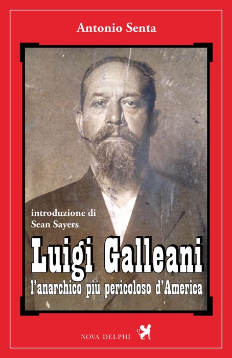 Luigi Galleani, l’anarchico più pericoloso d’America