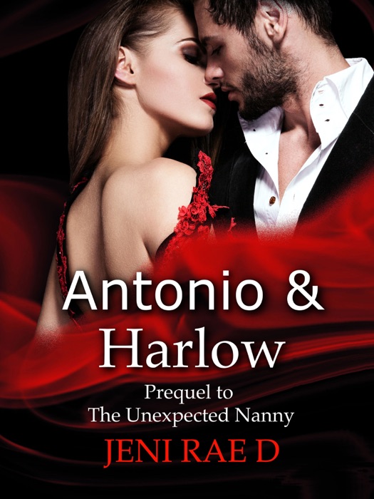 Antonio & Harlow Prequel to The Unexpected Nanny