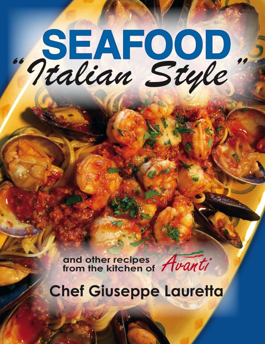 Seafood Italian Style (and Other Recipes from Avanti Chef Giuseppe Lauretta)