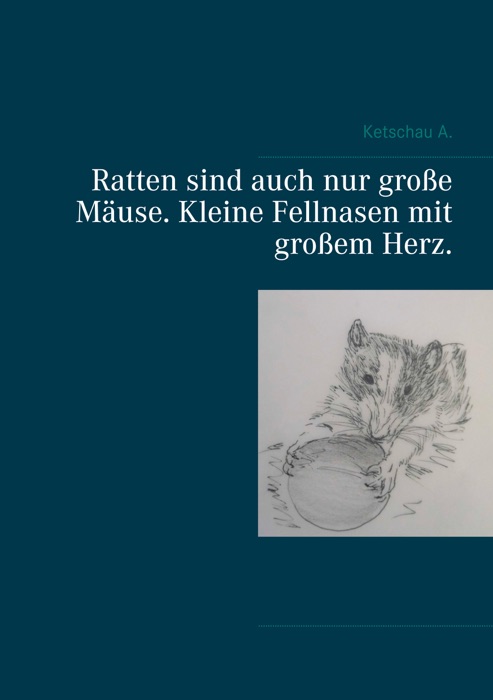 Ratten sind auch nur große Mäuse. Kleine Fellnasen mit großem Herz.