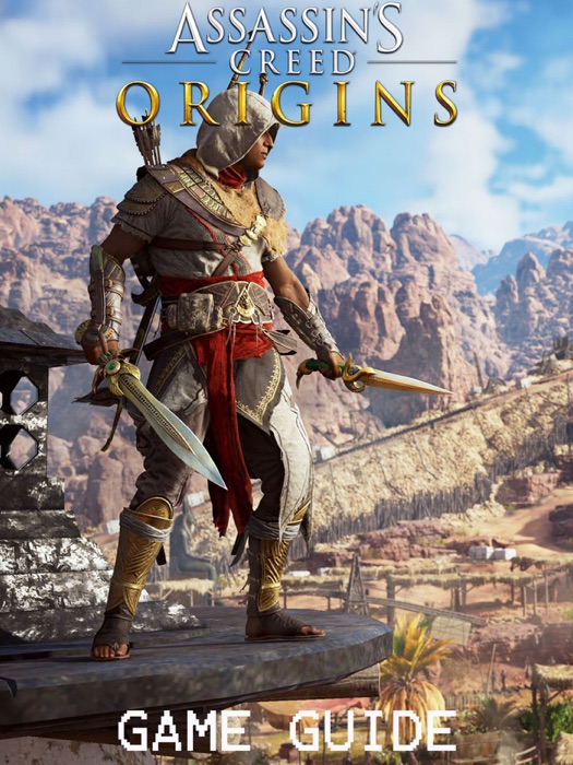 ASSASSIN’S CREED ORIGINS STRATEGY GUIDE & GAME WALKTHROUGH, TIPS, TRICKS, AND MORE!