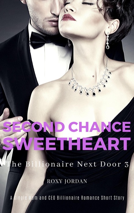 Second Chance Sweetheart: A Single Mom and CEO Billionaire Romance Short Story