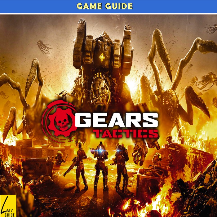 Gears Tactics: The Complete Tips- A-Z Walkthrough - Tips & Tricks and More!