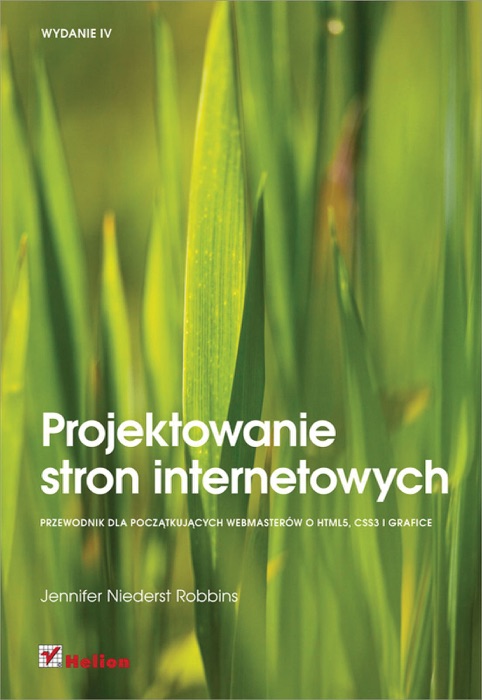Projektowanie stron internetowych. Przewodnik dla pocz?tkuj?cych webmaster贸w po HTML5, CSS3 i grafice. Wydanie IV