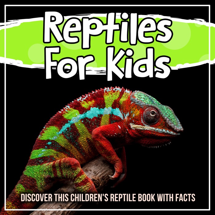 Reptiles For Kids: Discover This Children's Reptile Book With Facts