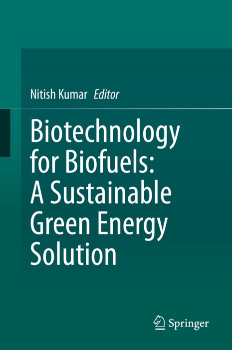 Biotechnology for Biofuels: A Sustainable Green Energy Solution