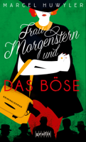 Marcel Huwyler - Frau Morgenstern und das Böse artwork