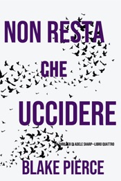 Non resta che uccidere (Un thriller di Adele Sharp—Libro Quattro)