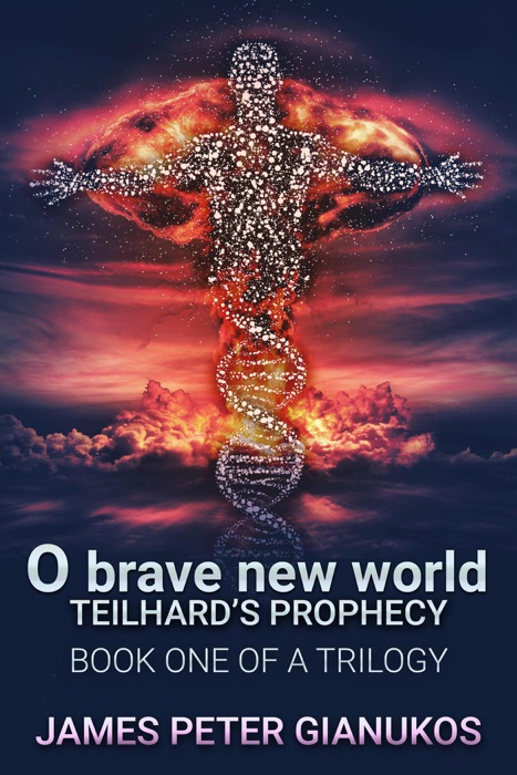 O Brave New World: Teilhard's Prophecy