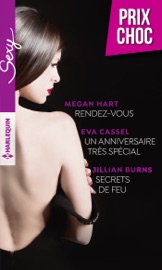 Rendez vous - Un anniversaire très spécial - Secrets de feu - Megan Hart, Eva Cassel & Jillian Burns by  Megan Hart, Eva Cassel & Jillian Burns PDF Download