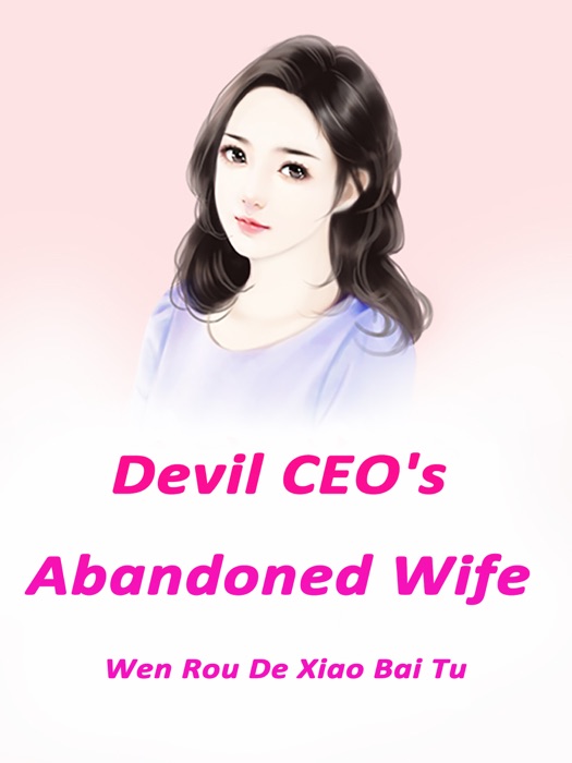 Devil CEO's Abandoned Wife
