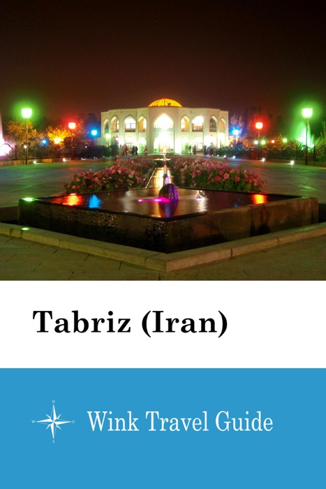 Tabriz (Iran) - Wink Travel Guide