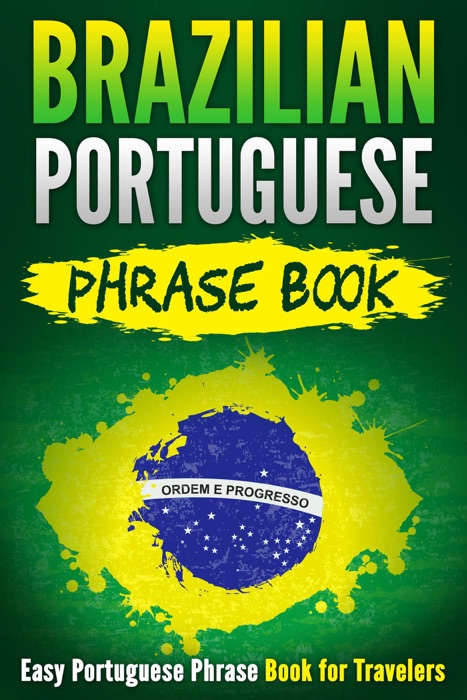 Brazilian Portuguese Phrase Book: Easy Portuguese Phrase Book for Travelers