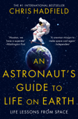 An Astronaut's Guide to Life on Earth - Chris Hadfield