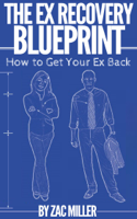 Zac Miller - How to Get Your Ex Back: The Ex Recovery Blueprint artwork