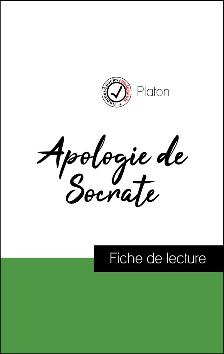 Analyse de l'œuvre : L'Apologie de Socrate (résumé et fiche de lecture plébiscités par les enseignants sur fichedelecture.fr)