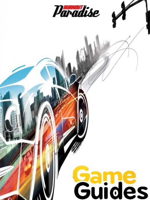 Burnout Paradise The Ultimate Box Game Guide