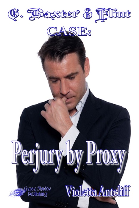 G. Baxter & Flint Case: Perjury by Proxy