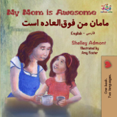 My Mom is Awesome (English Farsi Bilingual Book) - Shelley Admont & KidKiddos Books
