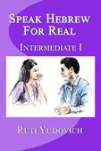 Speak Hebrew for Real Intermediate I - Ruti Yudovich