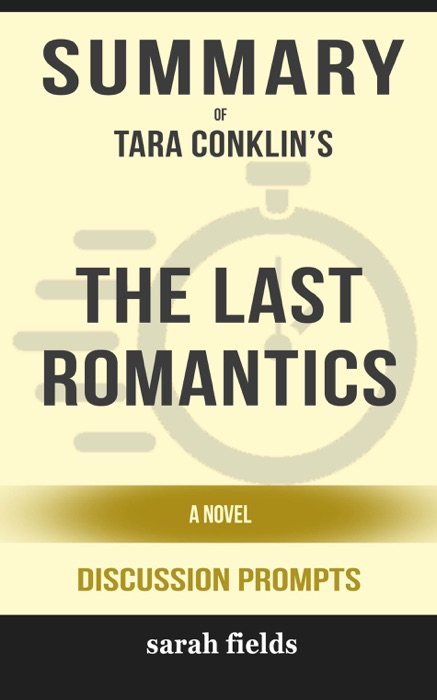 Summary of The Last Romantics: A Novel by Tara Conklin (Discussion Prompts)