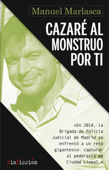 Cazaré al monstruo por ti - Manuel Marlasca