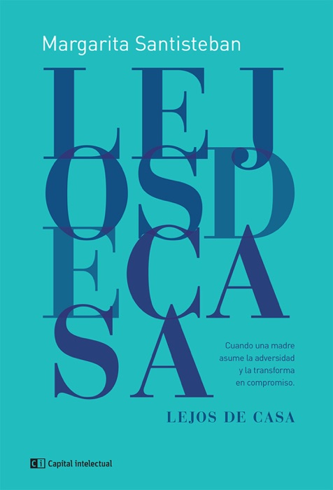 Lejos de casa : Cuando una madre asume la adversidad y la transforma en compromiso