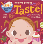 Baby Loves the Five Senses: Taste! - Ruth Spiro & Irene Chan