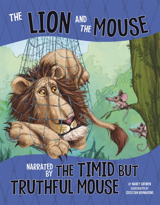 The Lion and the Mouse, Narrated by the Timid But Truthful Mouse