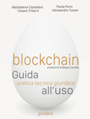 Blockchain. Guida pratica tecnico giuridica all'uso - Maddalena Castellani, Paola Pomi, Cesare Triberti & Alessandro Turato