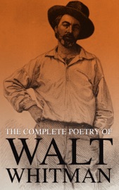 The Complete Poetry of Walt Whitman - Walt Whitman by  Walt Whitman PDF Download
