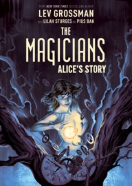 The Magicians: Alice's Story Original Graphic Novel - Lev Grossman & Lilah Sturges by  Lev Grossman & Lilah Sturges PDF Download