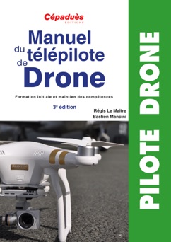 Manuel du Télépilote de Drone - Régis Le Maitre