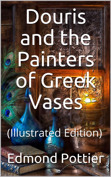 Douris and the Painters of Greek Vases