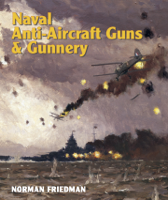 Norman Friedman - Naval Anti-Aircraft Guns & Gunnery artwork