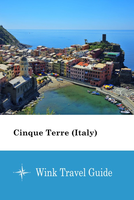 Cinque Terre (Italy) - Wink Travel Guide